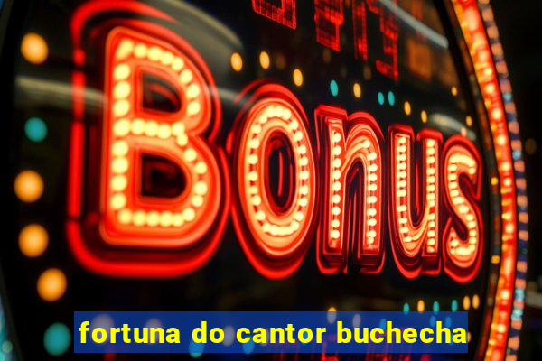 fortuna do cantor buchecha